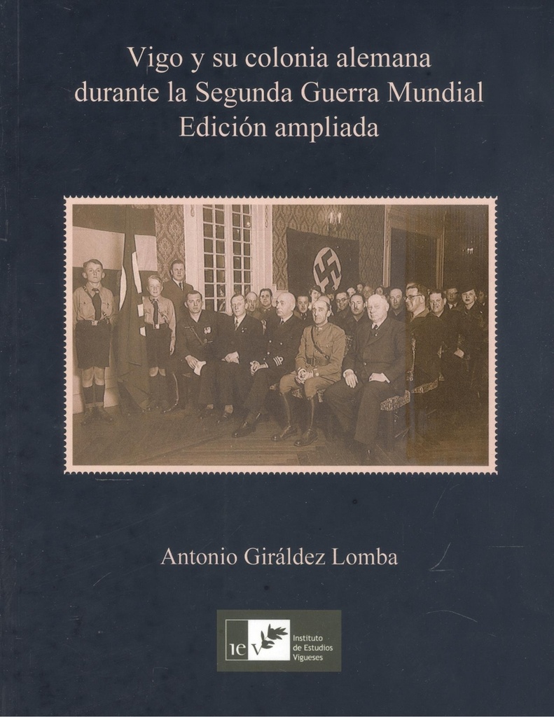 [9788419066138] VIGO Y SU COLONIA ALEMANA DURANTE LA SEGUNDA GUERRA MUNDIAL (EDICIÓN AMPLIADA)
