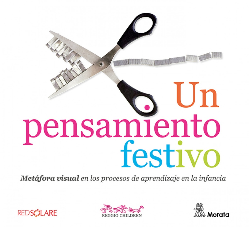 [9788419287618] Un pensamiento festivo. Metáfora visual en los procesos de aprendizaje en la infancia