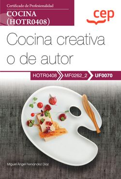 [9788419609991] Manual. Cocina creativa o de autor (UF0070). Certificados de profesionalidad. Cocina (HOTR0408)