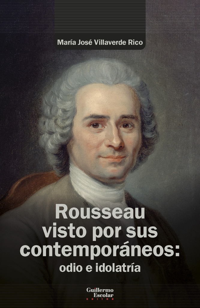 [9788419782908] Rousseau visto por sus contemporáneos: odio e idolatría