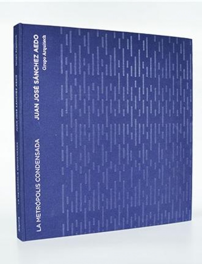 [9786079489335] Grupo Arquitech: Juan Jose Sanchez Aedo. Metropolis Condensad