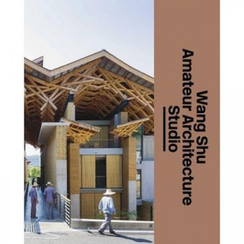 [9786079489663] Wang Shu. Amateur Architecture Studio