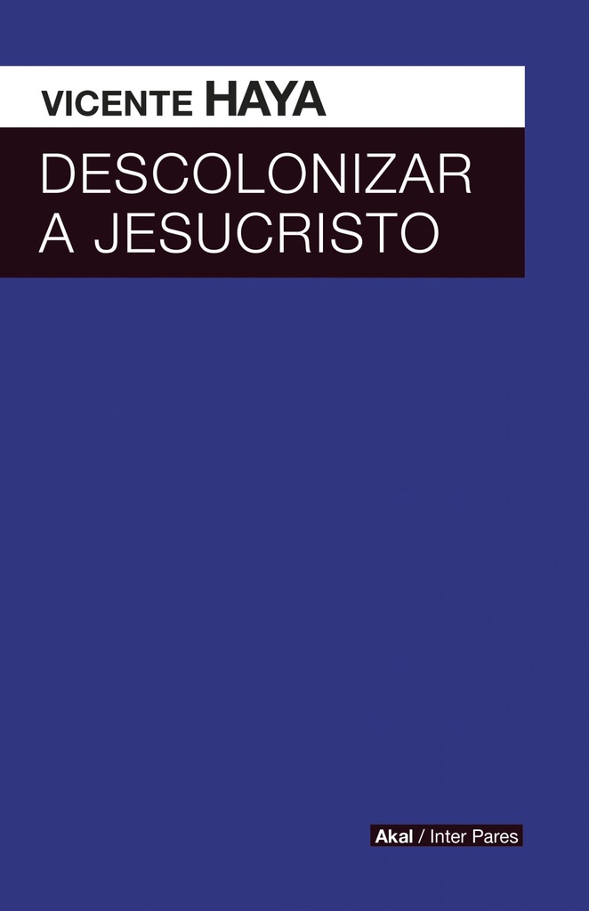 [9786079781644] Descolonizar a Jesucristo