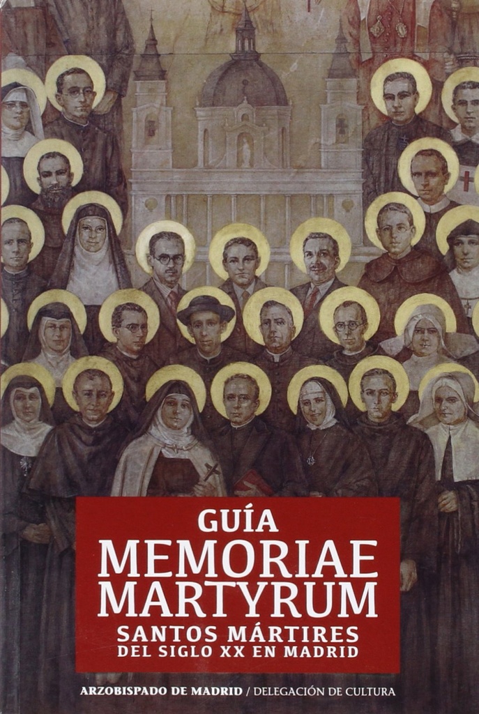 [9788422018131] Guía memoriae martyrum.Santos mártires del siglo XX en Madrid
