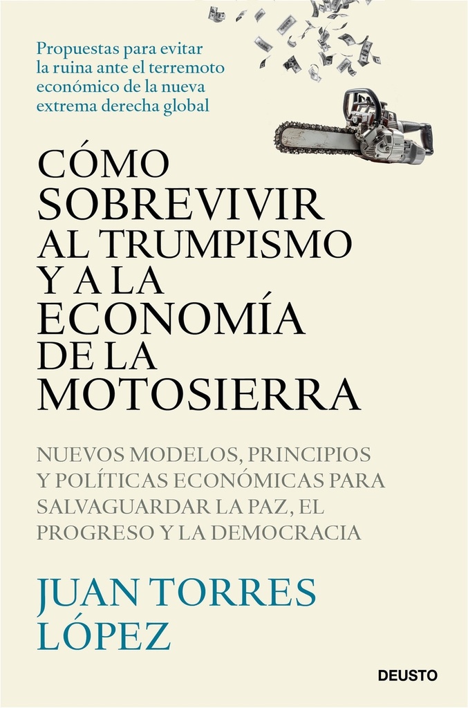 [9788423439775] Cómo sobrevivir al trumpismo y a la economía de la motosierra