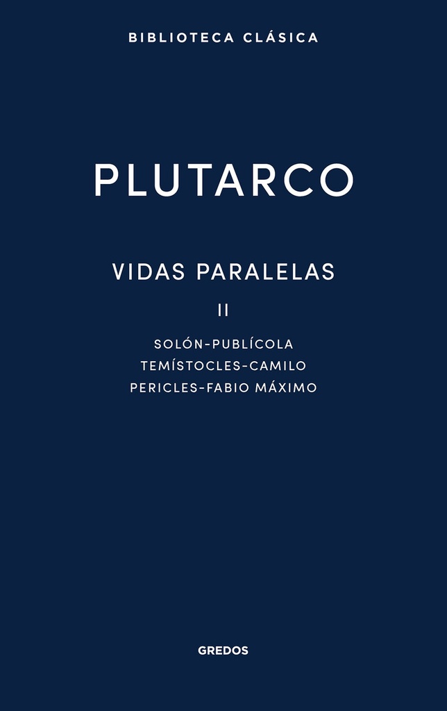 [9788424999773] Vidas paralelas II. Solón - Publícola - Temístocles - Camilo - Pericles - Fabio Máximo