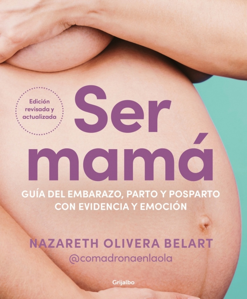 [9788425368370] Ser mamá. Guía del embarazo, parto y posparto con evidencia y emoción