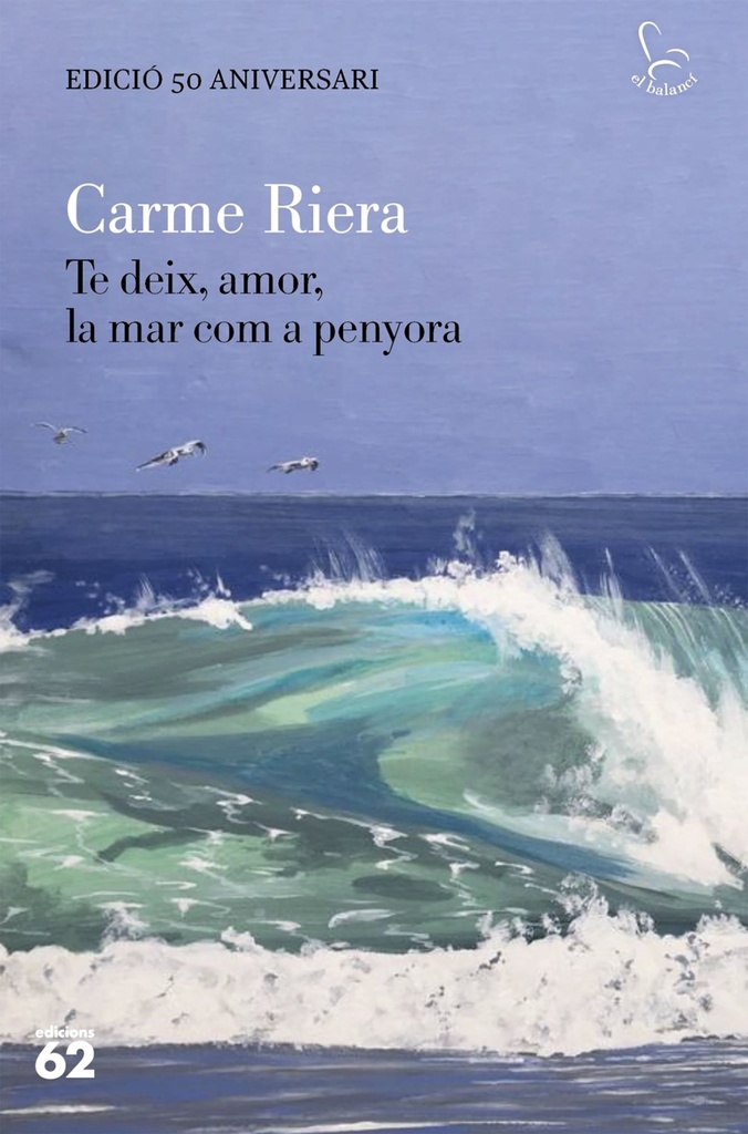 [9788429782806] Te deix, amor, la mar com a penyora - edició especial 50 anys