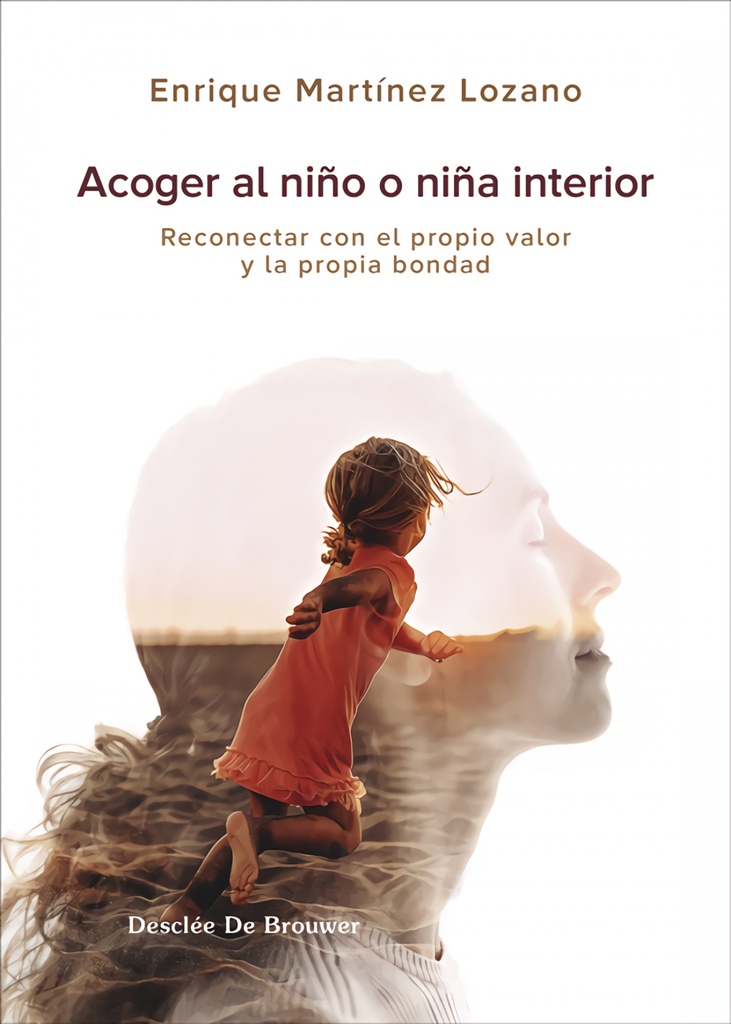[9788433032683] Acoger al niño interior. Reconectar con el propio valor y la propia bondad