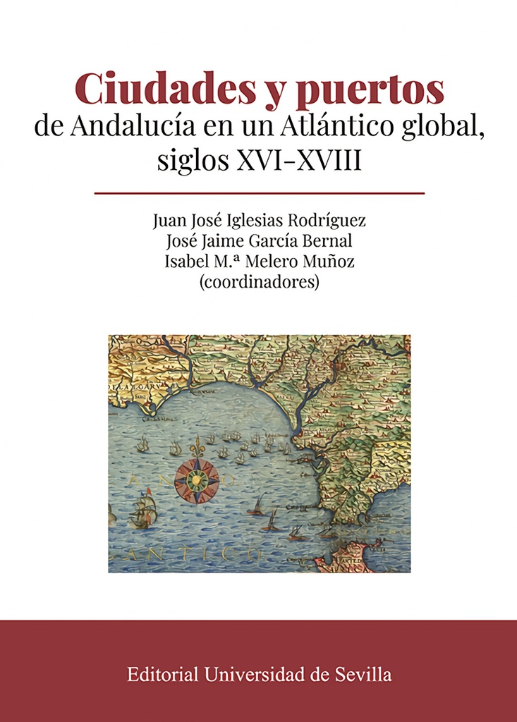 [9788447223541] Ciudades y puertos de Andalucía en un Atlántico global, siglos XVI-XVIII
