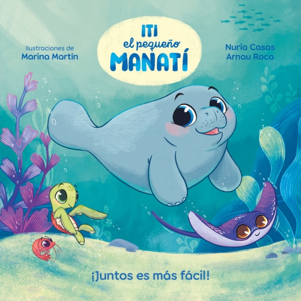 [9788448870447] Iti, el pequeño Manatí - ¡Juntos es más fácil!