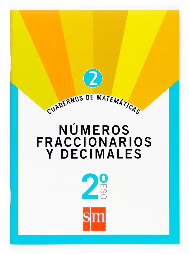 [9788467515886] Cuaderno de matemáticas 2. 2ºESO. Números fraccionarios y decimales