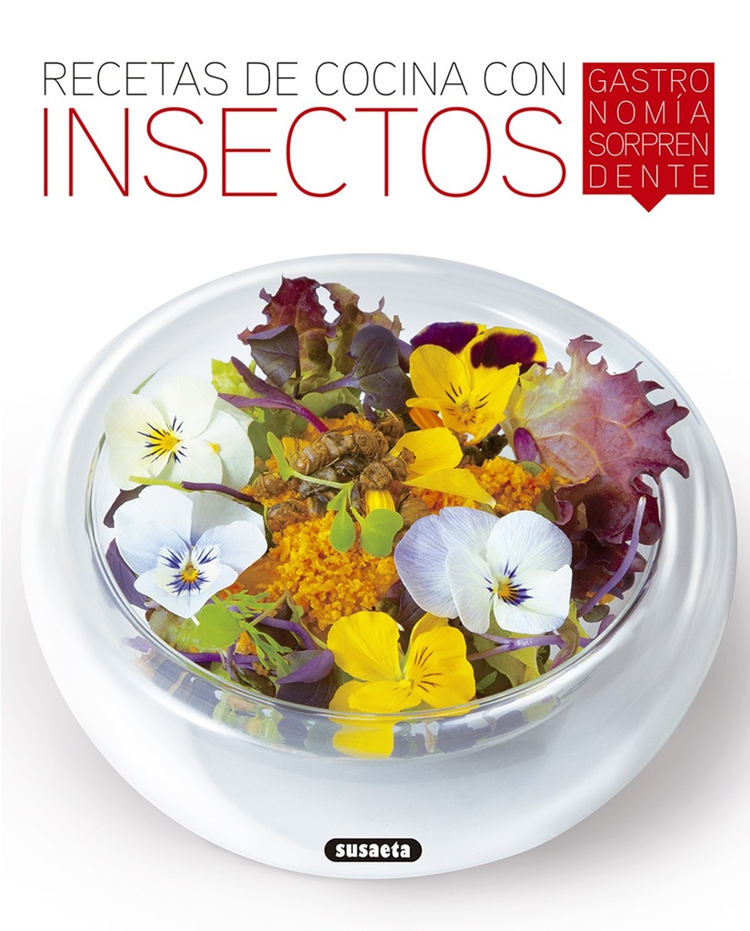 [9788467760255] RECETAS DE COCINA CON INSECTOS, GASTRONOMÍA SORPRENDENTE