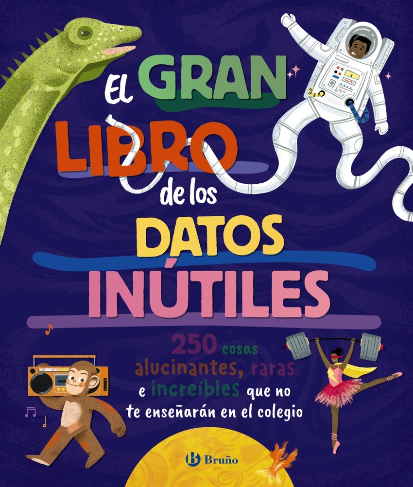 [9788469643990] El gran libro de los datos inútiles. 250 cosas alucinantes, raras e increíbles que no te enseñarán en el colegio