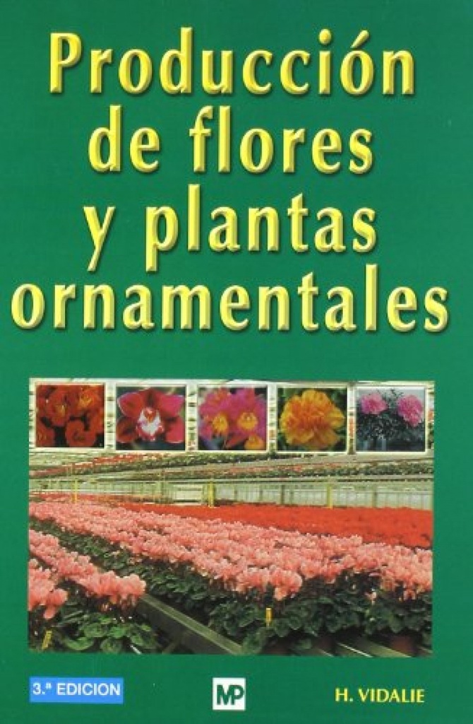[9788471149824] PRODUCCIÓN DE FLORES Y PLANTAS ORNAMENTALES