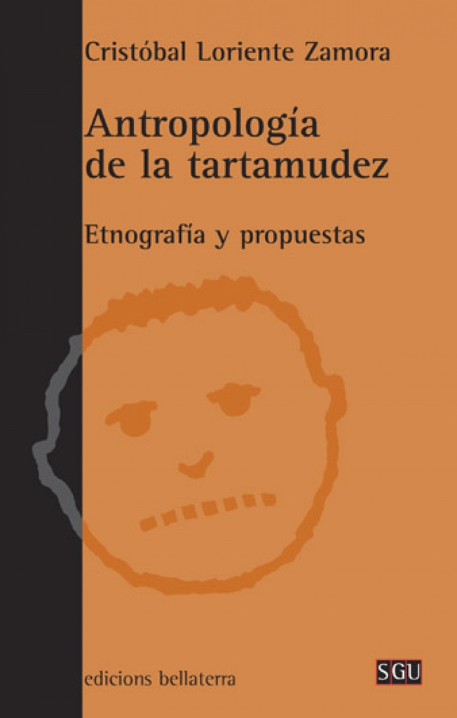 [9788472903746] ANTROPOLOGIA DE LA TARTAMUDEZ - C. Loriente Zamora [SGU 70]