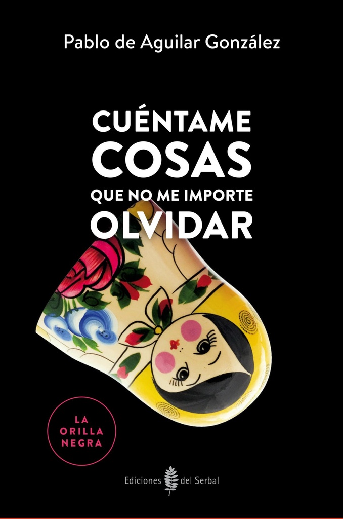 [9788476289006] CUéNTAME COSAS QUE NO ME IMPORTE OLVIDAR