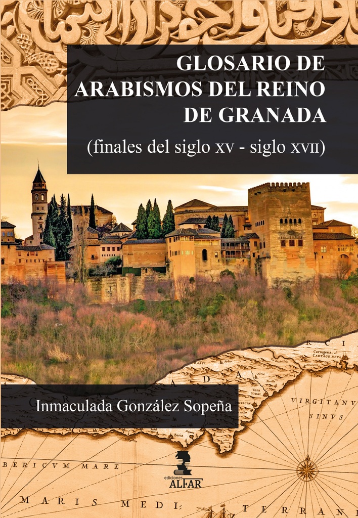 [9788478989041] Glosario de arabismos del reino de Granada (finales del siglo XV-siglo XVII)