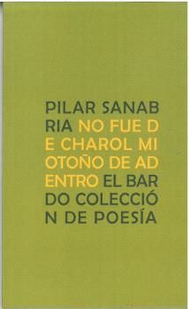 [9788482552712] NO FUE DE CHAROL MI OTOÑO DE ADENTRO