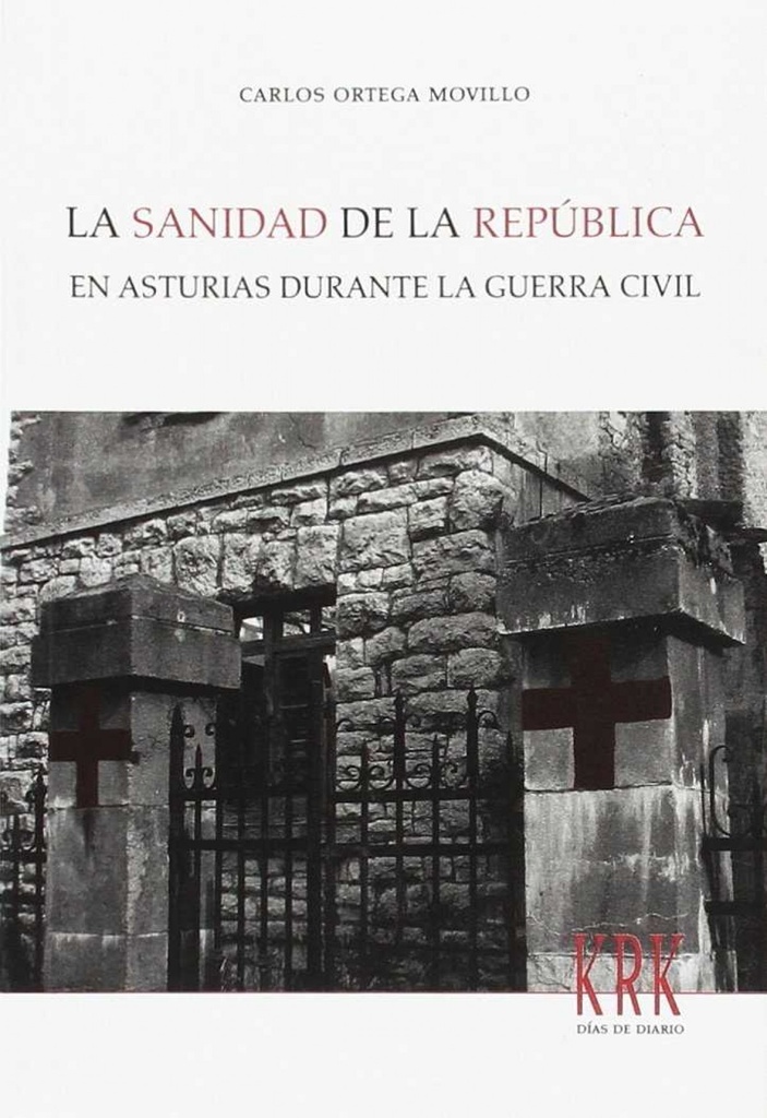 [9788483674987] LA SANIDAD DE LA REPÚBLICA EN ASTURIAS DURANTE LA GUERRA CIVIL
