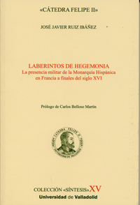 [9788484487210] Laberintos De Hegemonía. La Presencia Militar De La Monarquía Hispánica En Francia A Finales Del S.