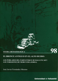 [9788484487531] Bronce Antiguo En El Alto Duero: Los Poblados Del Parpantique De Balluncar Y Los Torojones De Morcue