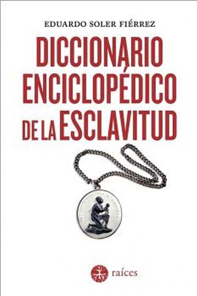 [9788486115920] DICCIONARIO ENCICLOPÉDICO DE LA ESCLAVITUD