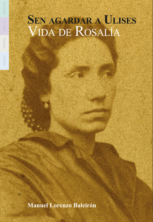 [9788487668739] Sen agardar a Ulises. Vida de Rosalía de Castro