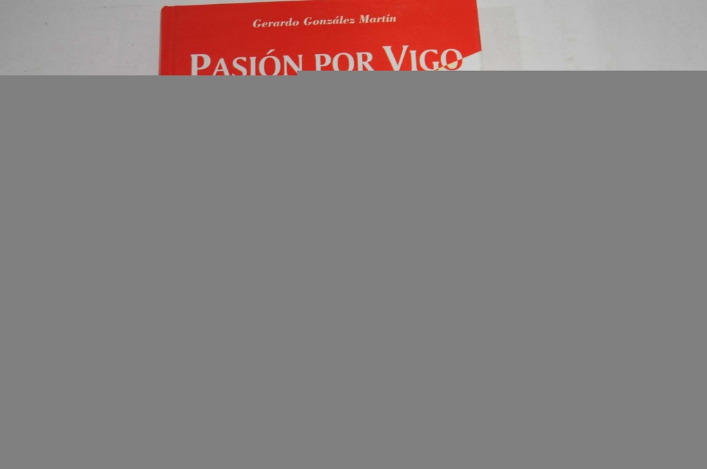 [9788489599321] Pasion por vigo.vida obra cronista rodriguez elias