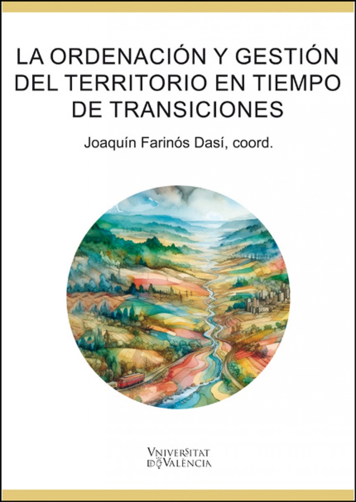 [9788491337515] La ordenación y gestión del territorio en tiempos de transiciones