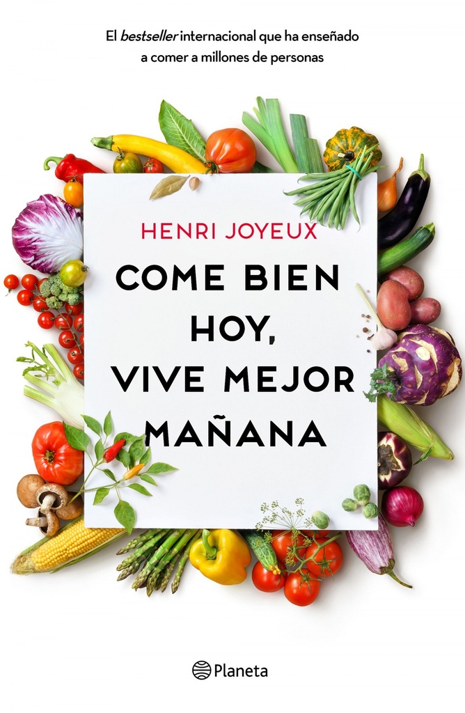 [9788408175339] Come Bien Hoy, Vive Mejor Mañana