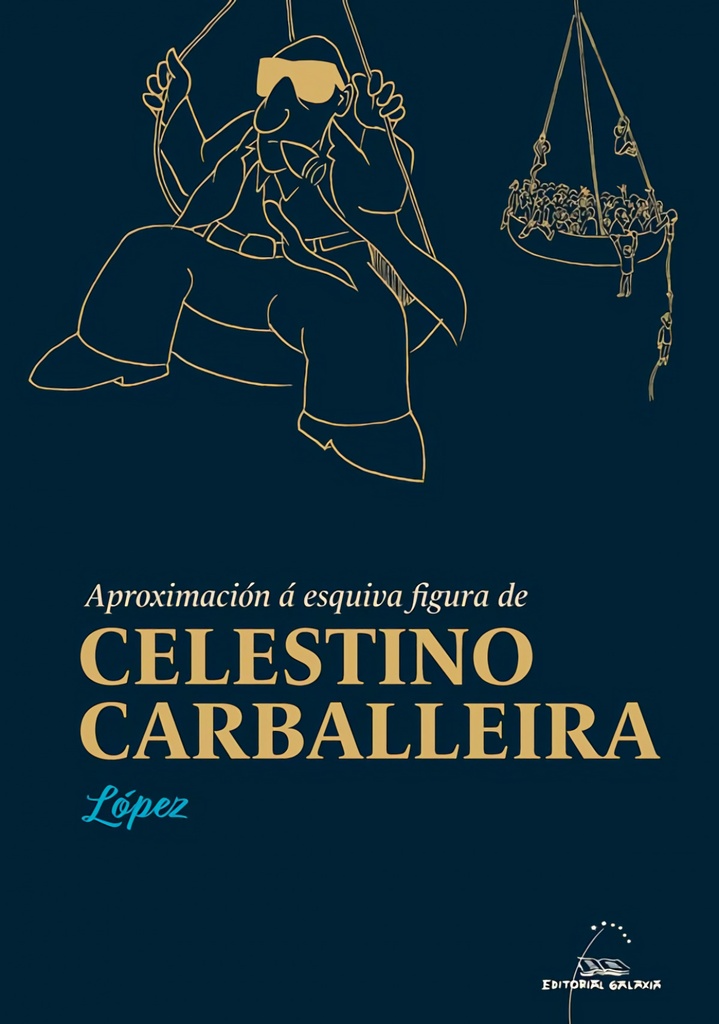 [9788491517955] Aproximación á esquiva figura de Celestino Carballeira