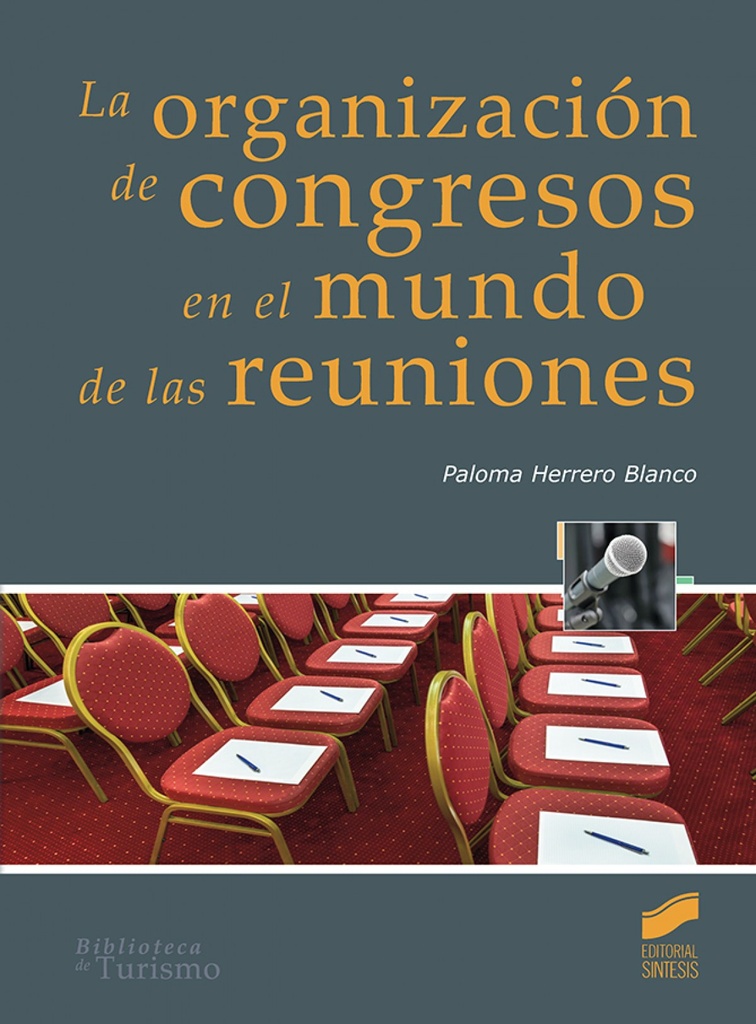 [9788491710936] ORGANIZACION DE CONGRESOS EN EL MUNDO DE LAS REUNIONES
