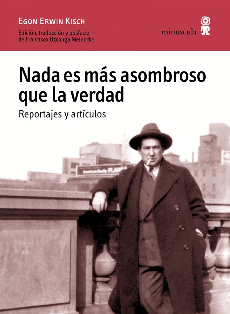 [9788494675416] NADA ES MáS ASOMBROSO QUE LA VERDAD. REPORTAJES Y ARTíCULOS