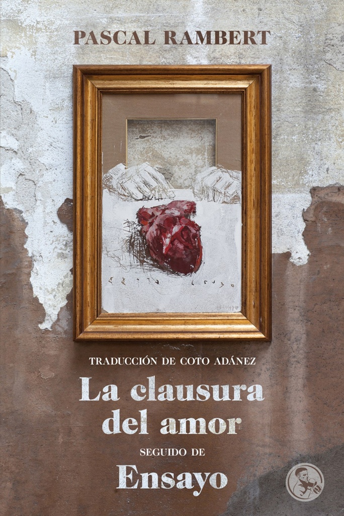 [9788495291516] LA CLAUSURA DEL AMOR, SEGUIDO DE ENSAYO