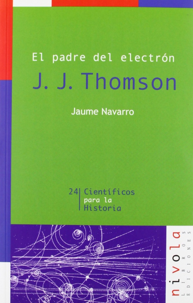 [9788496566248] El padre del electrón. J. J. Thomson