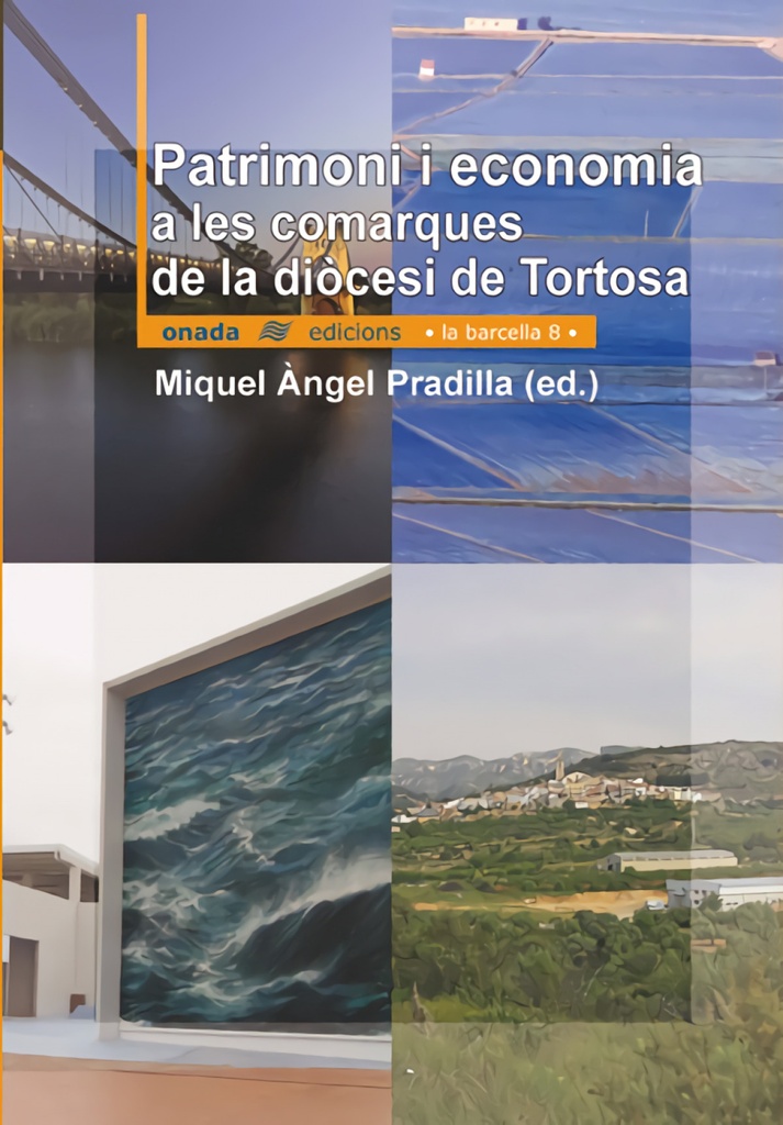 [9788496623187] Patrimoni i economia a les comarques de la diòcesi de Tortosa