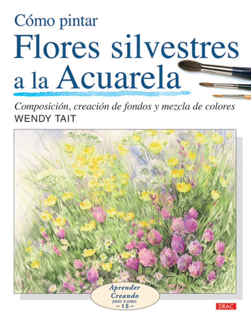 [9788496777514] Como pintar flores sivestres a la acuarela