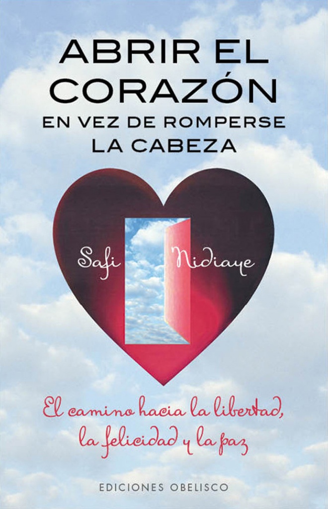 [9788497779234] Abrir el corazón en vez de romperse la cabeza