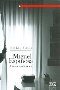 [9788498368291] Miguel Espinosa, el autor emboscado