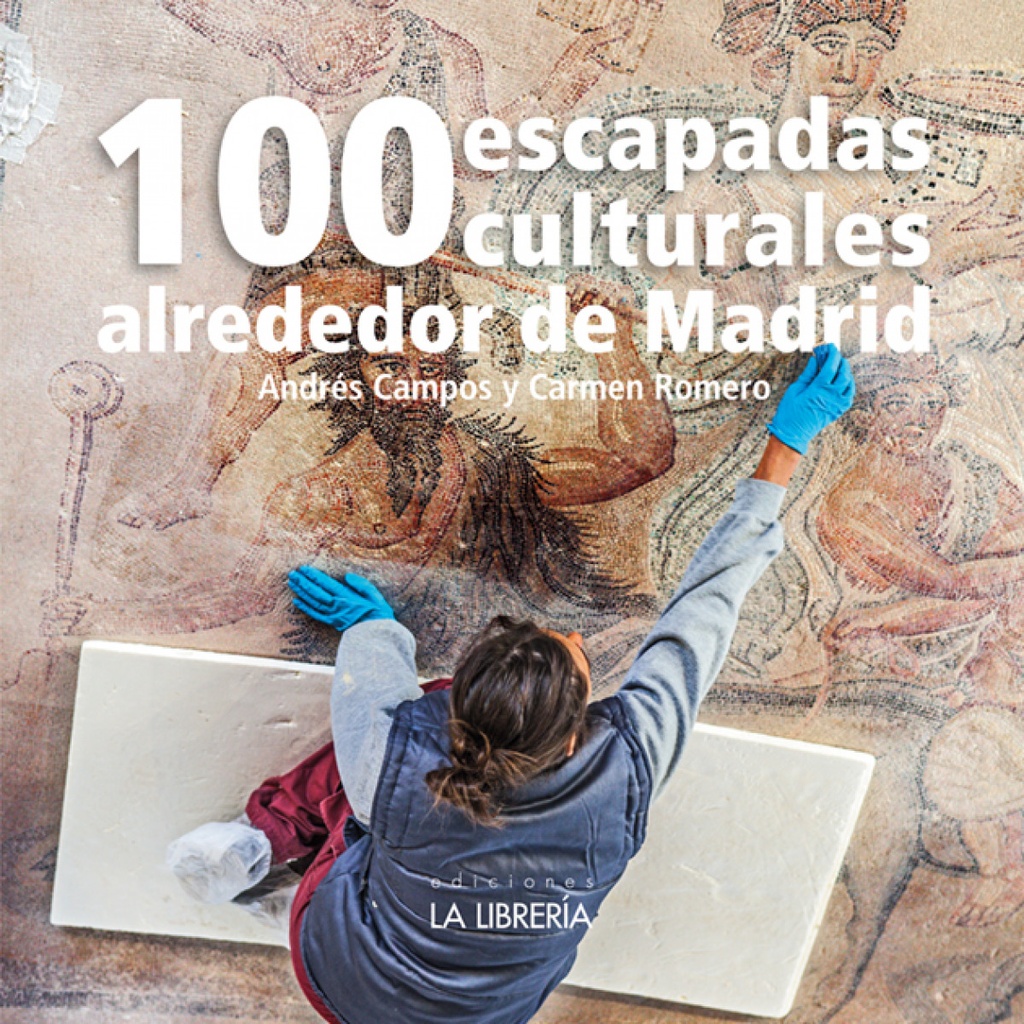 [9788498735093] 100 escapadas culturales alrededor de madrid