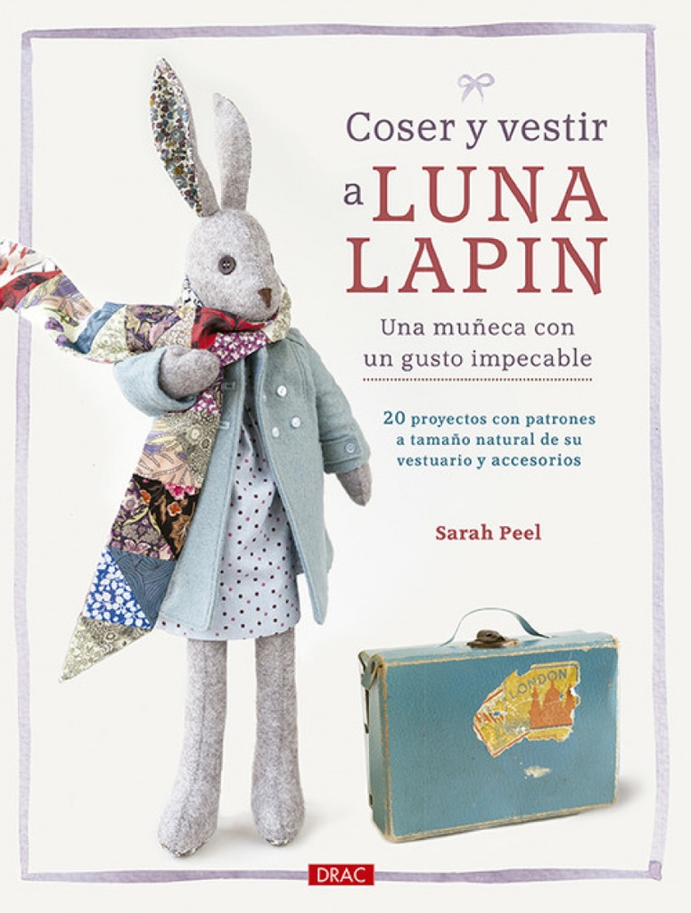 [9788498745481] COSER Y VESTIR A LUNA LAPIN. UNA MUÑECA CON UN GUSTO IMPECABLE