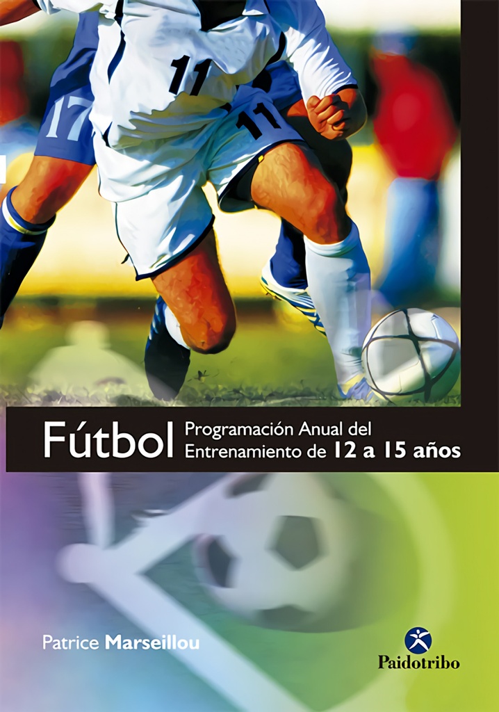 [9788499100210] Fútbol. Programa anual del entrenamiento de 12 a 15 años