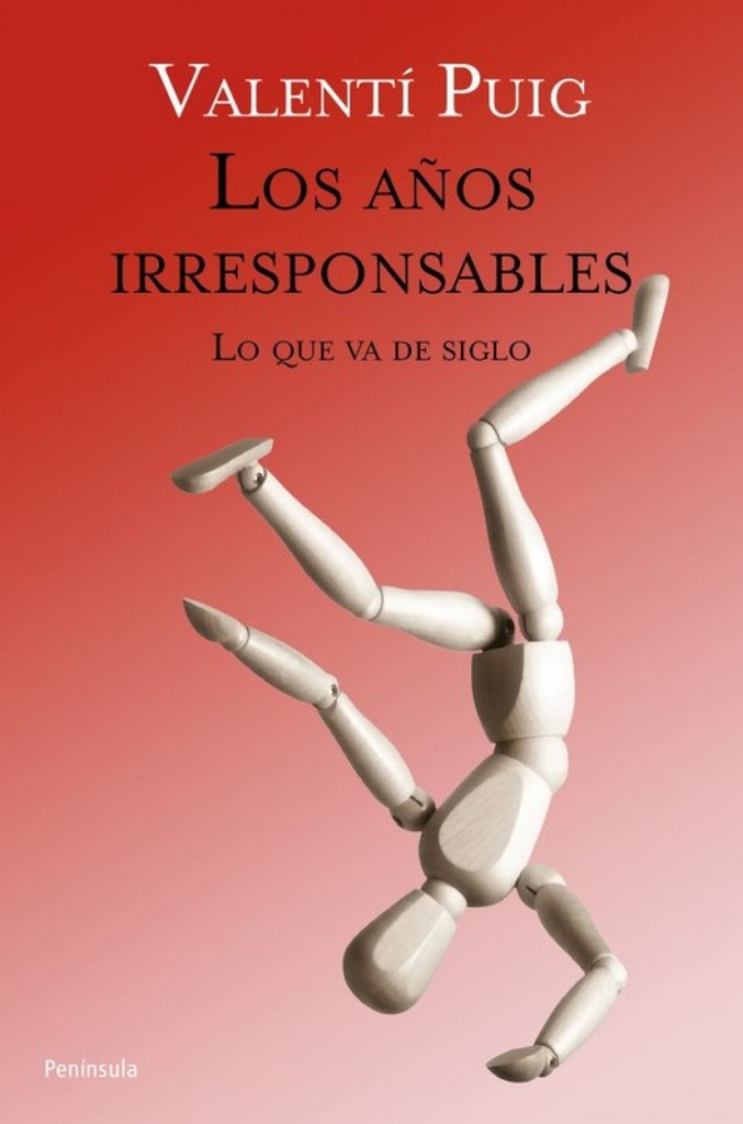 [9788499421605] Los años irresponsables. Lo que va de siglo.
