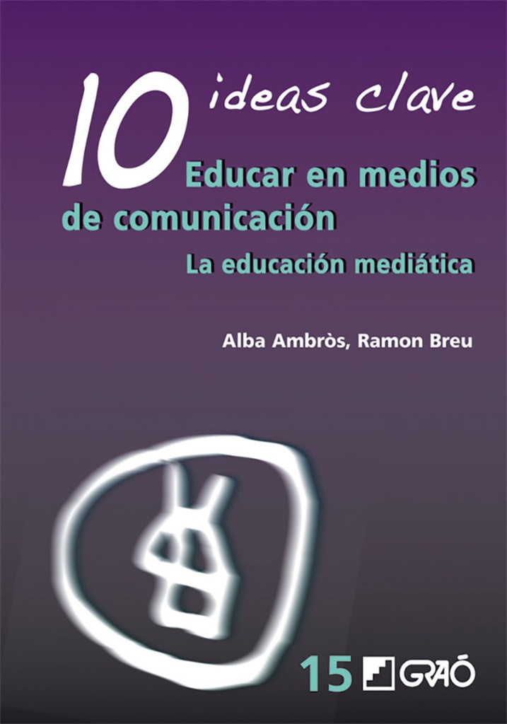 [9788499800691] 10 Ideas Clave. Educar en medios de comunicación
