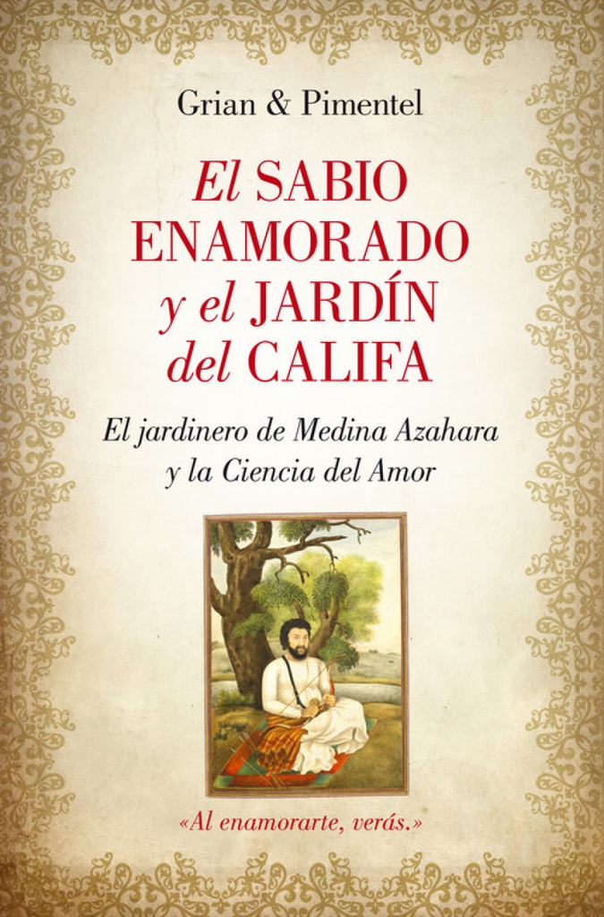 [9788416100477] El sabio enamorado y el jardín del Califa : el jardinero de Medina Azahara o la ciencia del amor