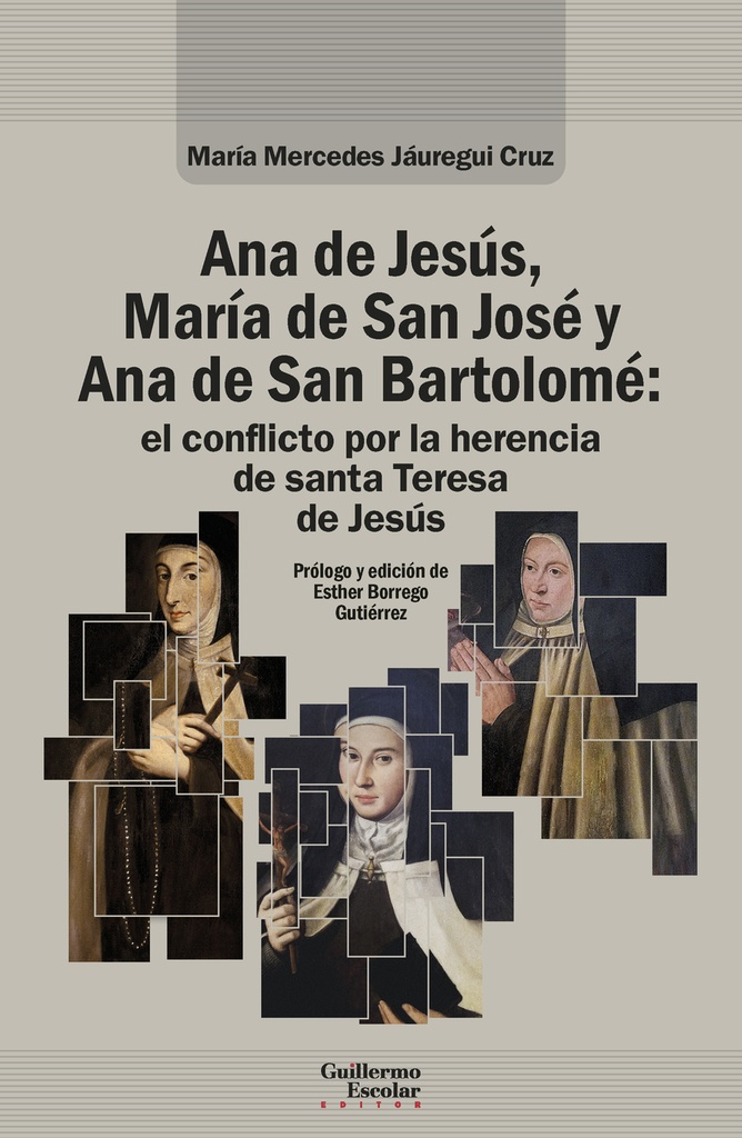[9791387789268] Ana de Jesús, María de San José y Ana de San Bartolomé: el conflicto por la herencia de santa Teresa de Jesús