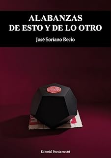 [9791387806187] ALABANZAS DE ESTO Y DE LO OTRO.(POESIA)
