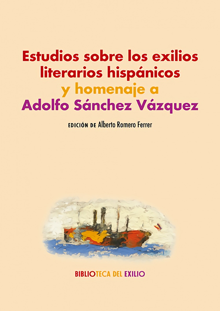 [9791387939052] Estudios sobre los exilios literarios hispánicos y homenaje a Adolfo Sánchez Vázquez