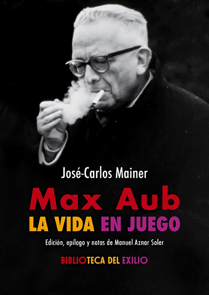 [9791387939410] Max Aub: la vida en juego